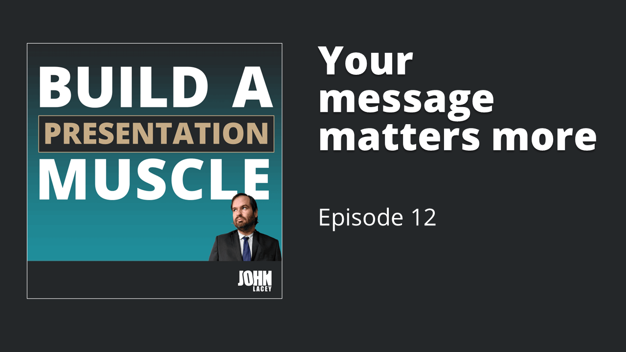 Your message matters more